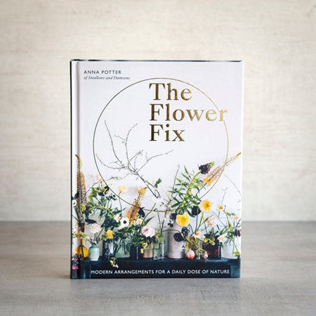 The Flower Fix Book: Modern Arrangements for a Daily Dose of Nature (Volume 2)